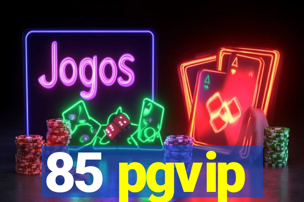 85 pgvip